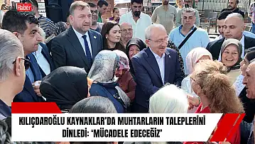 Kılıçdaroğlu Kaynaklar'da muhtarların taleplerini dinledi: 'Mücadele edeceğiz'
