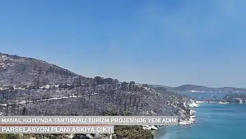 Manal Koyu'nda tartışmalı turizm projesinde yeni adım: Parselasyon planı askıya çıktı