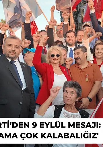 İYİ Parti'den 9 Eylül mesajı: 'Çok ama çok kalabalığız'