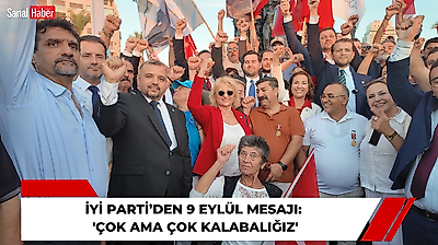 İYİ Parti'den 9 Eylül mesajı: 'Çok ama çok kalabalığız'