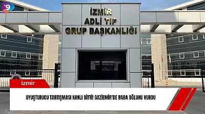 Uyuşturucu tartışması kanlı bitti! Gaziemir'de baba oğlunu vurdu