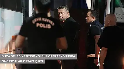 Buca Belediyesi'nde yolsuz operasyonunda savunmalar ortaya çıktı