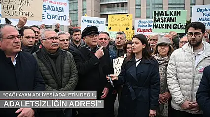 'Çağlayan Adliyesi adaletin değil, adaletsizliğin adresi'