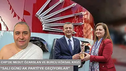 CHP'de Mesut Özarslan ve Burcu Köksal krizi: 'Salı günü AK Parti'ye geçiyorlar'