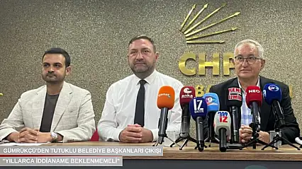 Gümrükçü'den tutuklu belediye başkanları çıkışı: 'Yıllarca iddianame beklenmemeli'