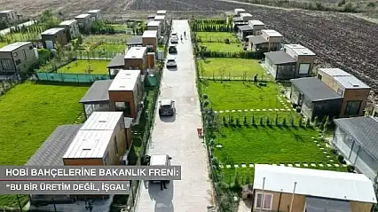 Hobi bahçelerine Bakanlık freni: 'Bu bir üretim değil, işgal'