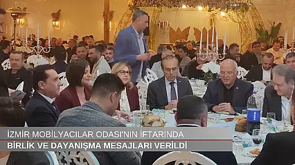 İzmir Mobilyacılar Odası'nın iftarında birlik ve dayanışma mesajları verildi