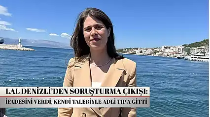 Lal Denizli'den soruşturma çıkışı: İfadesini verdi, kendi talebiyle Adli Tıp'a gitti