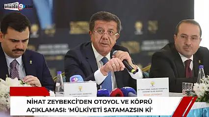 Nihat Zeybekci'den otoyol ve köprü açıklaması: 'Mülkiyeti satamazsın ki'