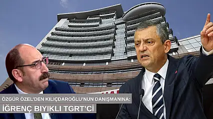 Özgür Özel'den Kılıçdaroğlu'nun danışmanına: İğrenç bıyıklı TGRT'ci