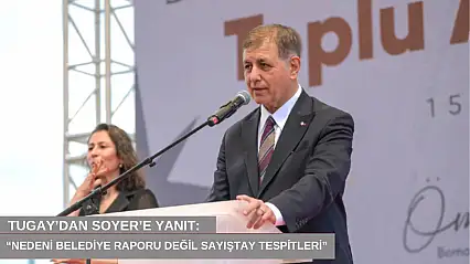 Tugay'dan Soyer'e yanıt: 'Nedeni belediye raporu değil Sayıştay tespitleri'