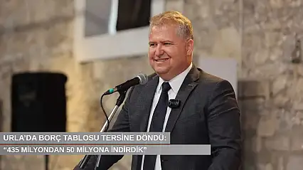 Urla'da borç tablosu tersine döndü: '435 milyondan 50 milyona indirdik'