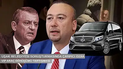 Uşak Belediyesi soruşturmasında çarpıcı iddia VIP araç dönüşümü tartışması