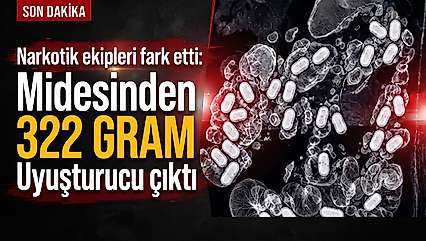 Narkotik ekipleri fark etti: Midesinden 322 gram uyuşturucu çıktı