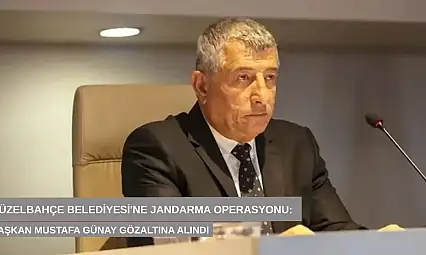 Güzelbahçe Belediyesi'ne jandarma operasyonu: Başkan Mustafa Günay gözaltına alındı