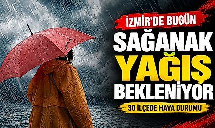 İzmir'de yağmur alarmı: Hangi ilçede sıcaklık kaç derece olacak?