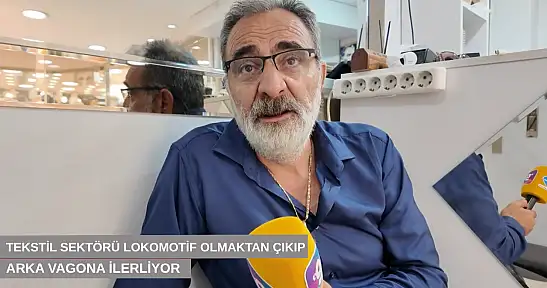 Tekstil sektörü lokomotif olmaktan çıkıp arka vagona ilerliyor