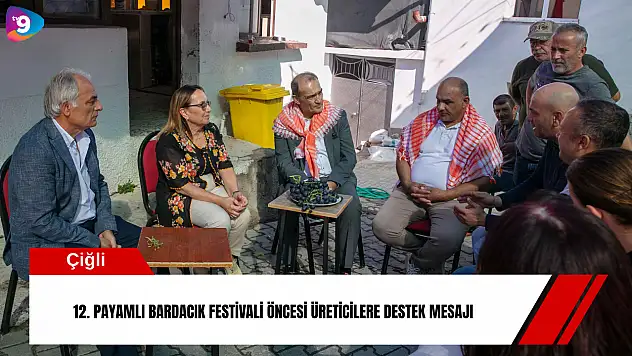 12. Payamlı Bardacık Festivali öncesi üreticilere destek mesajı