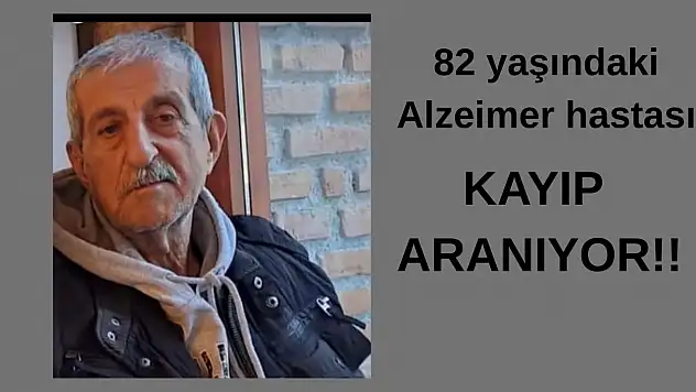 82 yaşındaki alzheimer hastası 35 gündür kayıp!