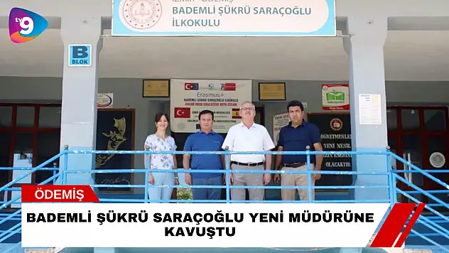 Bademli Şükrü Saraçoğlu Yeni Müdürüne Kavuştu