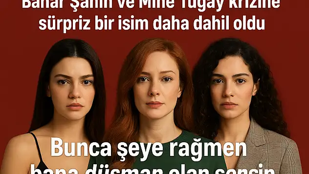 Bahar Şahin ve Mine Tugay krizine sürpriz bir isim daha dahil oldu! 'Bunca şeye rağmen bana düşman olan sensin'