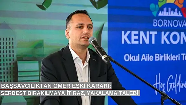 Başsavcılıktan Ömer Eşki kararı: Serbest bırakılmaya itiraz, yakalama talebi