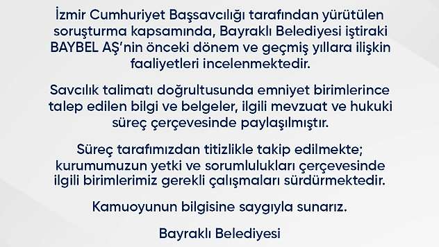 Bayraklı Belediyesi'nden BAYBEL AŞ soruşturmasına ilişkin kamuoyu duyurusu