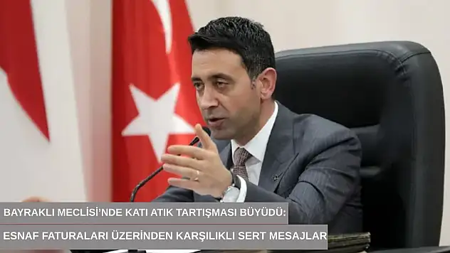 Bayraklı Meclisi'nde katı atık tartışması büyüdü: Esnaf faturaları üzerinden karşılıklı sert mesajlar