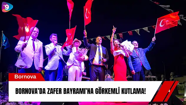 Bornova'da Zafer Bayramı'na görkemli kutlama!