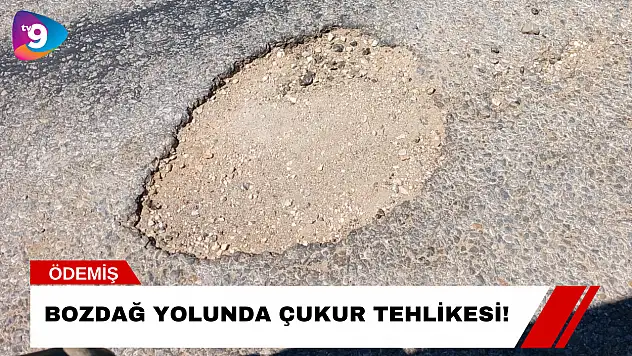 Bozdağ Yolunda Çukur Tehlikesi!