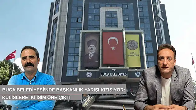 Buca Belediyesi'nde başkanlık yarışı kızışıyor: Kulislere iki isim öne çıktı