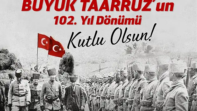 'Büyük Taarruz'un 102. yıl dönümü kutlu olsun'