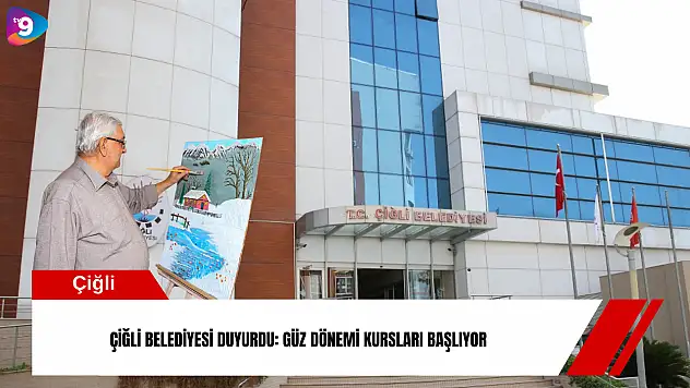 Çiğli Belediyesi duyurdu: Güz dönemi kursları başlıyor