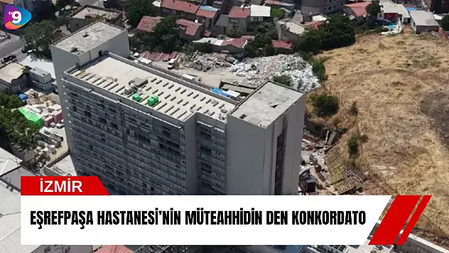 Eşrefpaşa Hastanesi'nin müteahhidin den konkordato