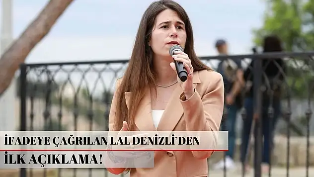 İfadeye çağrılan Lal Denizli'den ilk açıklama