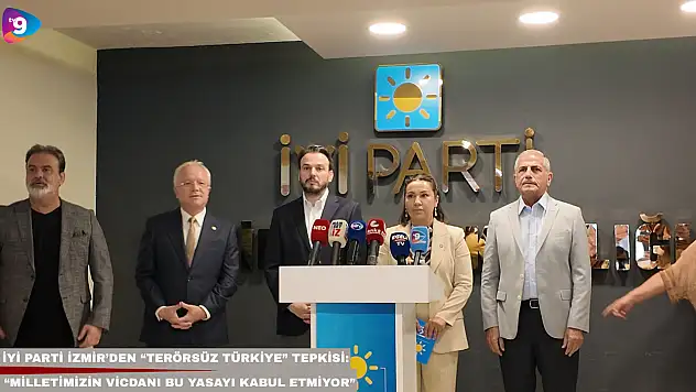 İYİ Parti İzmir'den 'Terörsüz Türkiye' tepkisi: 'Milletimizin vicdanı bu yasayı kabul etmiyor'