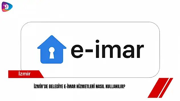 İzmir'de Belediye E-İmar hizmetleri nasıl kullanılır?