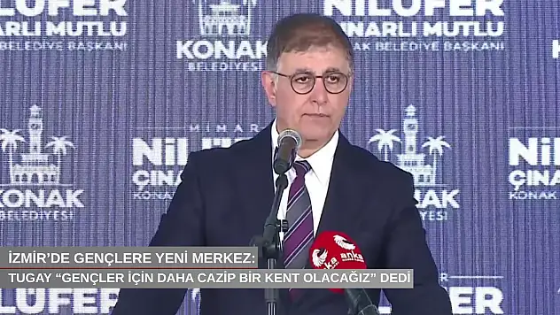 İzmir'de gençlere yeni merkez: Tugay 'Gençler için daha cazip bir kent olacağız' dedi
