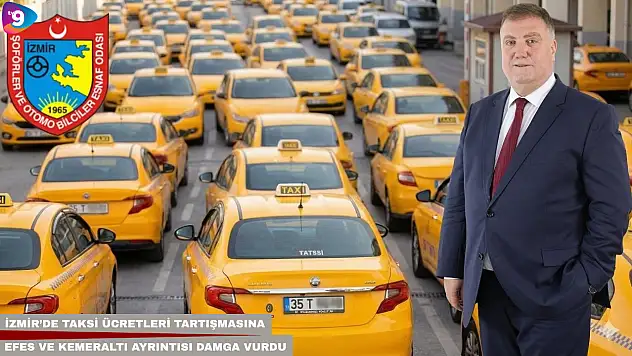 İzmir'de taksi ücretleri tartışmasına Efes ve Kemeraltı ayrıntısı damga vurdu