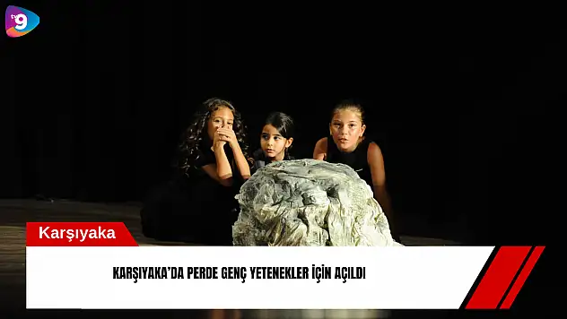Karşıyaka'da perde genç yetenekler için açıldı