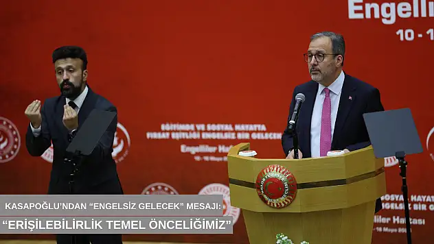 Kasapoğlu'ndan 'Engelsiz gelecek' mesajı: 'Erişilebilirlik temel önceliğimiz'