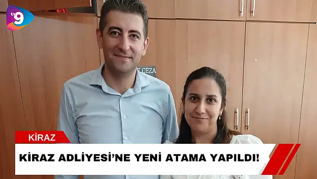 Kiraz Adliyesi'ne Yeni Atama Yapıldı!