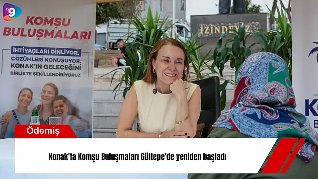 Konak'ta Komşu Buluşmaları Gültepe'de yeniden başladı