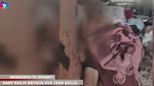 Menderes'te dehşet! Darp edilip metruk eve terk edildi