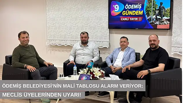 Ödemiş Belediyesi'nin mali tablosu alarm veriyor: Meclis üyelerinden uyarı!