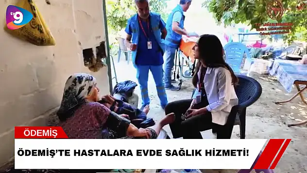 Ödemiş'te Hastalara Evde Sağlık Hizmeti!