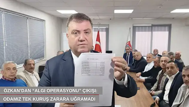 Özkan'dan 'algı operasyonu' çıkışı: Odamız tek kuruş zarara uğramadı
