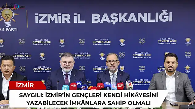 Saygılı: İzmir'in gençleri kendi hikâyesini yazabilecek imkânlara sahip olmalı
