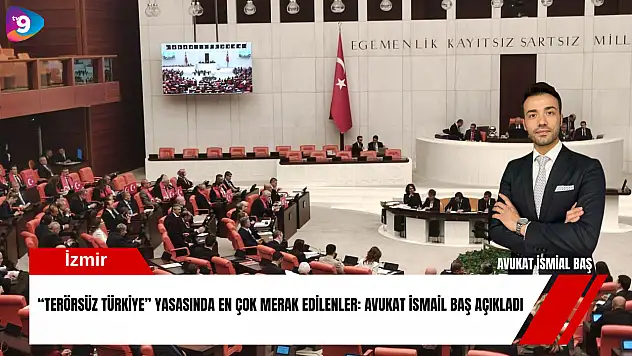 'Terörsüz Türkiye' yasasında en çok merak edilenler: Avukat İsmail Baş açıkladı