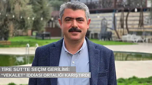Tire Süt'te seçim gerilimi: 'Vekalet' iddiası ortalığı karıştırdı